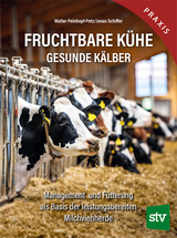 Fruchtbare Kühe - Gesunde Kälber - Walter Peinhopf-Petz, Jonas Schiffer