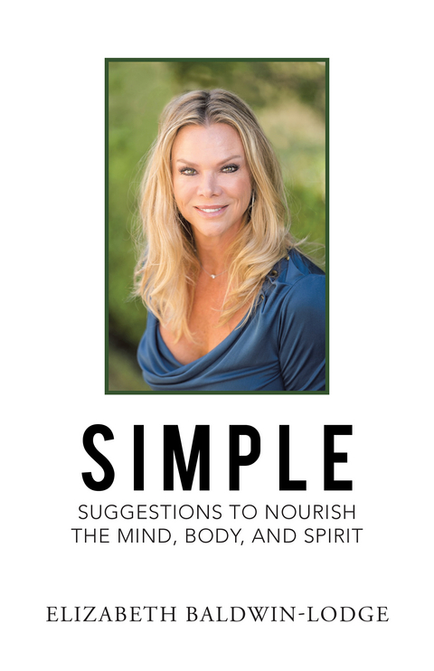 Simple Suggestions to Nourish the Mind, Body, and Spirit - Elizabeth Baldwin-Lodge