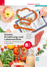 Küche: Ernährung und Lebensmittel - Fachkunde, Betriebsorganisation, Fachpraktikum + TRAUNER-DigiBox - David Breitwieser, Peter Fischer, Eduard Mitsche, Marianne Schreiber