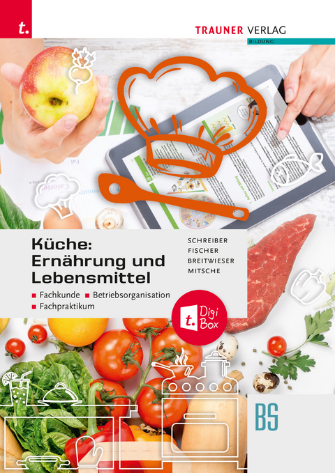 Küche: Ernährung und Lebensmittel - Fachkunde, Betriebsorganisation, Fachpraktikum + TRAUNER-DigiBox - David Breitwieser, Peter Fischer, Eduard Mitsche, Marianne Schreiber