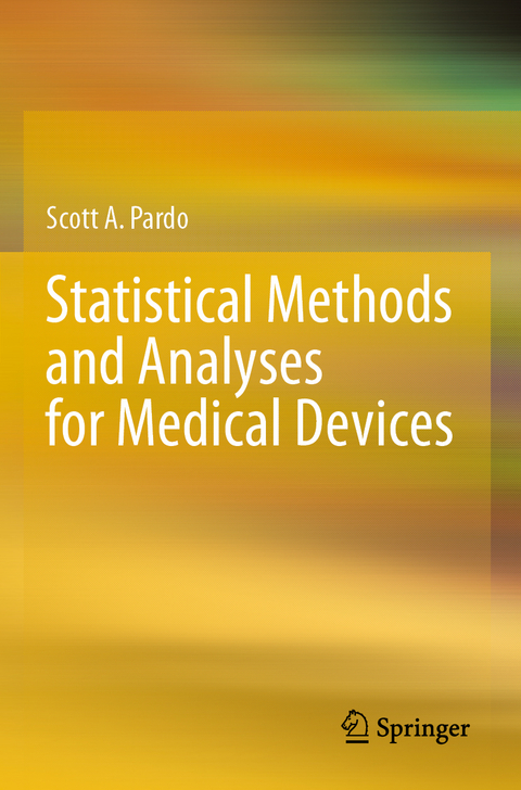 Statistical Methods and Analyses for Medical Devices - Scott A. Pardo