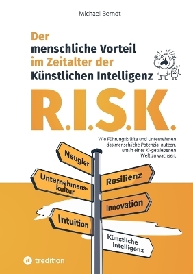 R.I.S.K. - Der menschliche Vorteil im Zeitalter der Künstlichen Intelligenz - Michael Berndt