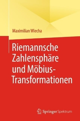 Riemannsche Zahlensphäre und Möbius-Transformationen - Maximilian Wiecha