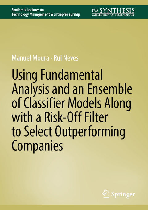 Using Fundamental Analysis and an Ensemble of Classifier Models Along with a Risk-Off Filter to Select Outperforming Companies - Manuel Moura, Rui Neves