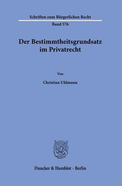 Der Bestimmtheitsgrundsatz im Privatrecht - Christian Uhlmann