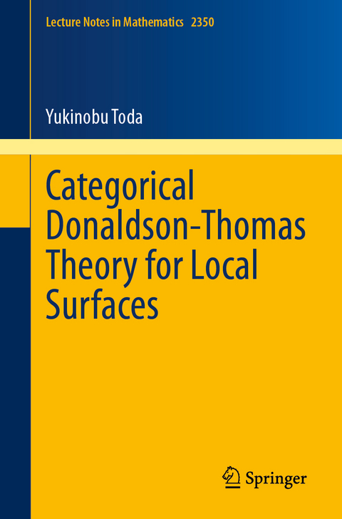 Categorical Donaldson-Thomas Theory for Local Surfaces - Yukinobu Toda