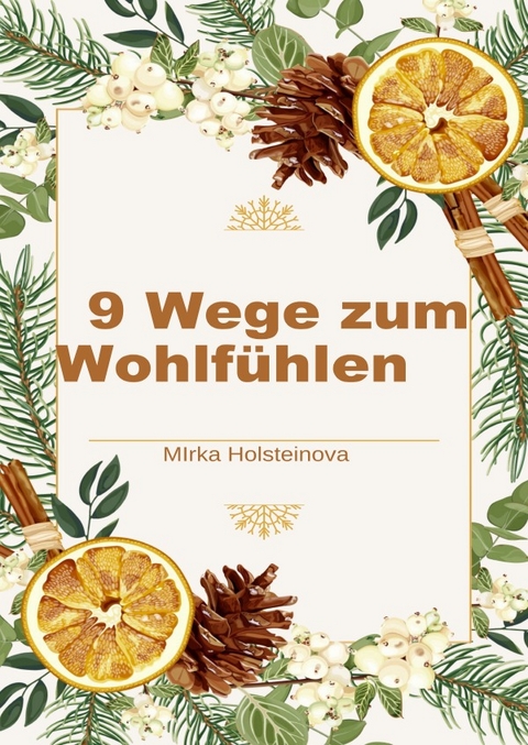 9 Wege zum Wohlfühlen - Mirka Holsteinova