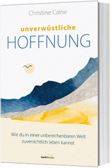 Unverwüstliche Hoffnung - Christine Caine