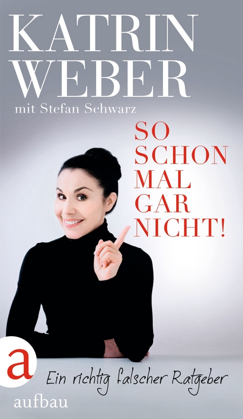 So schon mal gar nicht! - Katrin Weber, Stefan Schwarz