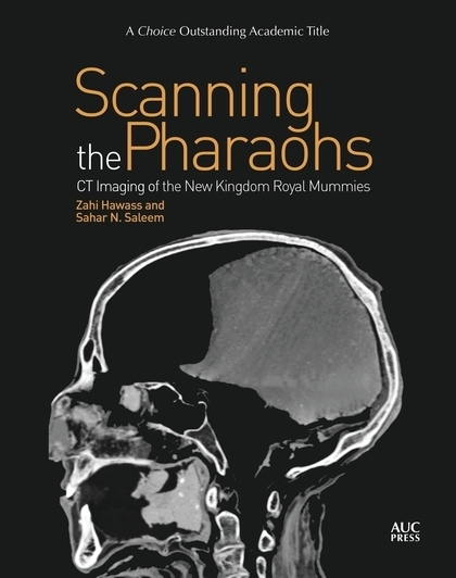 Scanning the Pharaohs - Zahi Hawass, Sahar N. Saleem