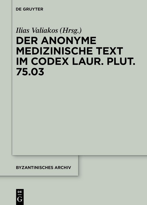 Der anonyme medizinische Text im Codex Laur. Plut. 75.03 - 