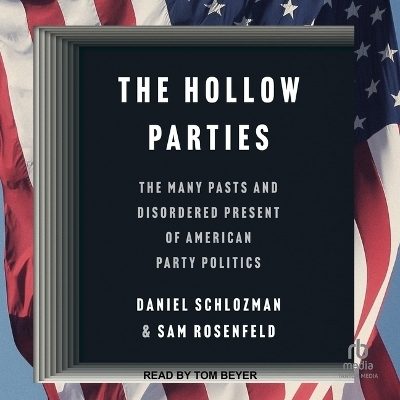 The Hollow Parties - Daniel Schlozman, Sam Rosenfeld