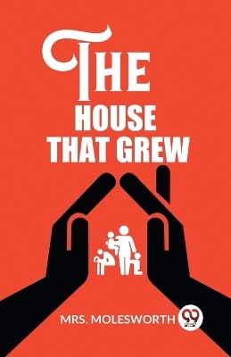 The House That Grew - Mrs Molesworth