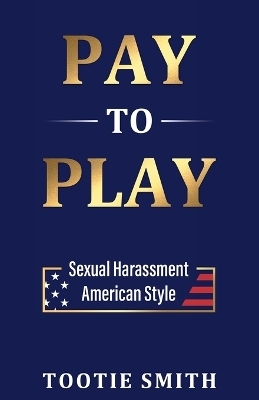 Pay-to-Play - Tootie Smith