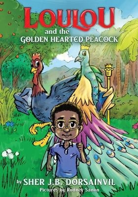 Loulou and the golden-hearted peacock - Sherline Dorsainvil