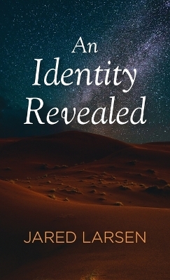 An Identity Revealed - Jared Larsen