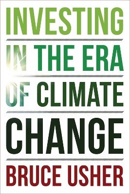 Investing in the Era of Climate Change - Bruce Usher