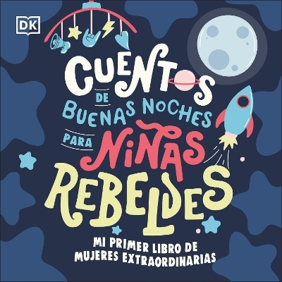 Mi primer libro de mujeres extraordinarias (Baby's First Book of Extraordinary Women) -  Rebel Girls