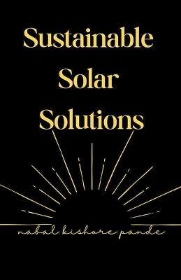 Sustainable Solar Solutions - Nabal Kishore Pande