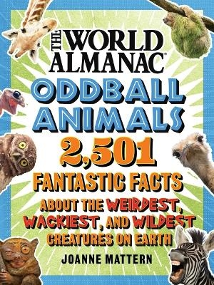 World Almanac Oddball Animals - Joanne Mattern