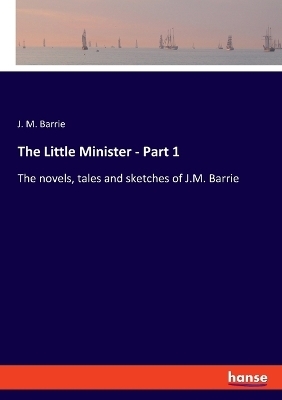 The Little Minister - Part 1 - J. M. Barrie