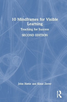 10 Mindframes for Visible Learning - John Hattie, Klaus Zierer
