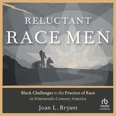 Reluctant Race Men - Joan L Bryant