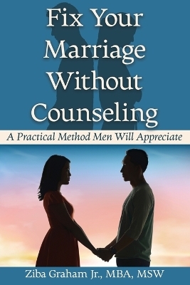 Fix Your Marriage Without Counseling - Ziba Graham