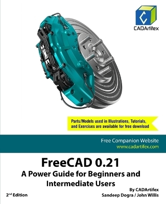 FreeCAD 0.21 -  Cadartifex, John Willis, Sandeep Dogra