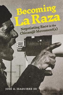 Becoming La Raza - José G. Izaguirre III