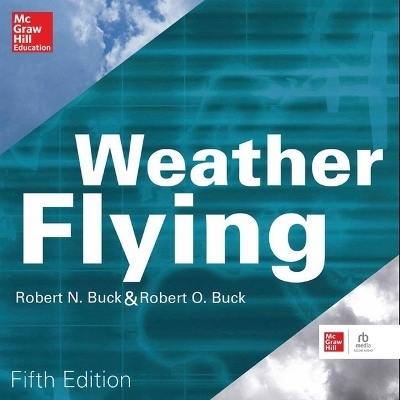 Weather Flying - Robert O Buck, Robert N Buck