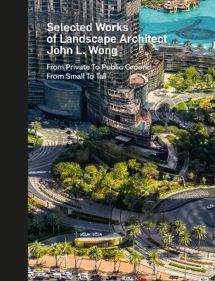 Selected Works of Landscape Architect John L. Wong - Peter E. Walker, David J Neuman