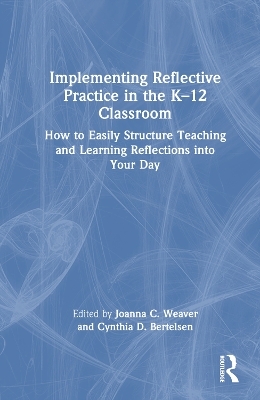 Implementing Reflective Practice in the K–12 Classroom - 