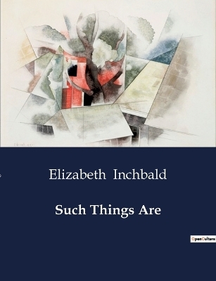 Such Things Are - Elizabeth Inchbald