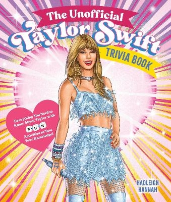 The Unofficial Taylor Swift Trivia Book - Hadleigh Hannah