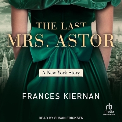 The Last Mrs. Astor - Frances Kiernan