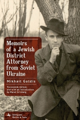 Memoirs of a Jewish District Attorney from Soviet Ukraine - Mikhail Goldis