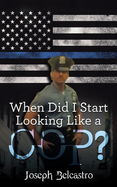 When Did I Start Looking Like a Cop? - Joseph Belcastro