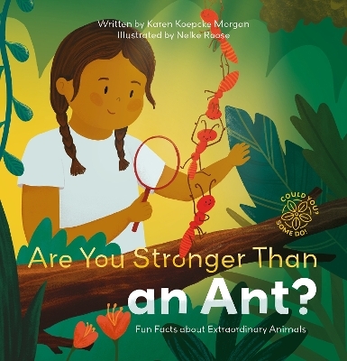 Could You? Some Do! Are You Stronger Than an Ant? Fun Facts about Extraordinary Animals - Karen Morgan