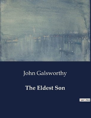 The Eldest Son - John Galsworthy