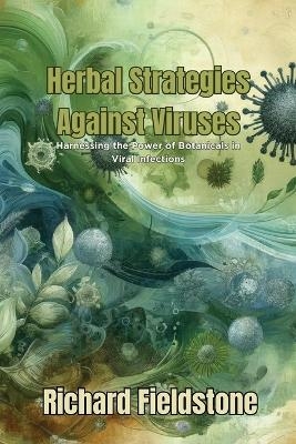 Herbal Strategies Against Viruses - Richard Fieldstone