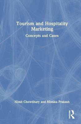 Tourism and Hospitality Marketing - Nimit Chowdhary, Monika Prakash