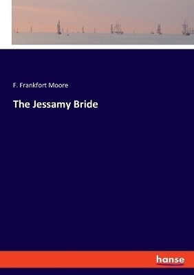 The Jessamy Bride - F. Frankfort Moore