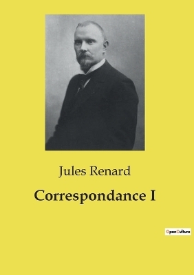 Correspondance I - Jules Renard