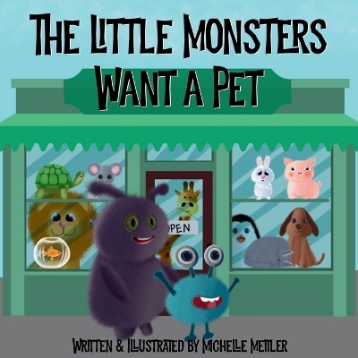 The Little Monsters Want a Pet - Michelle Meitler
