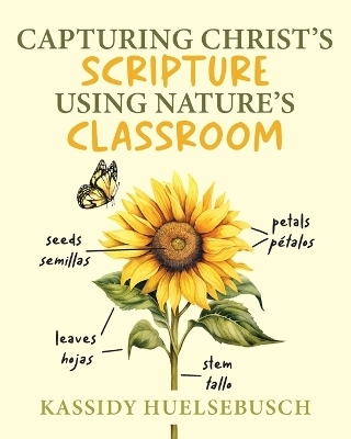 Capturing Christ's Scripture Using Nature's Classroom - Kassidy Huelsebusch