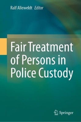 Fair Treatment of Persons in Police Custody - 