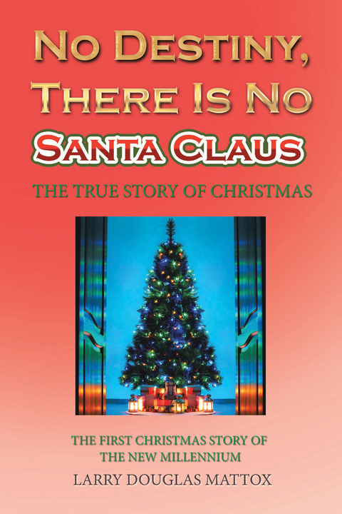 No Destiny, There Is No Santa Claus - Larry Douglas Mattox