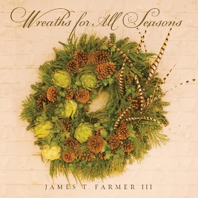 Wreaths for All Seasons - III Farmer James T.