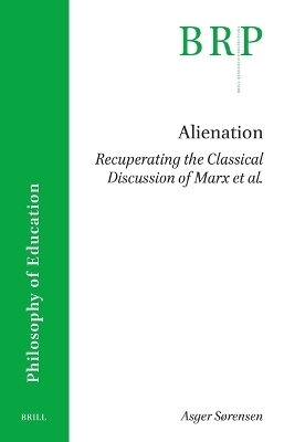 Alienation. Recuperating the Classical Discussion of Marx et al. - Asger Sørensen